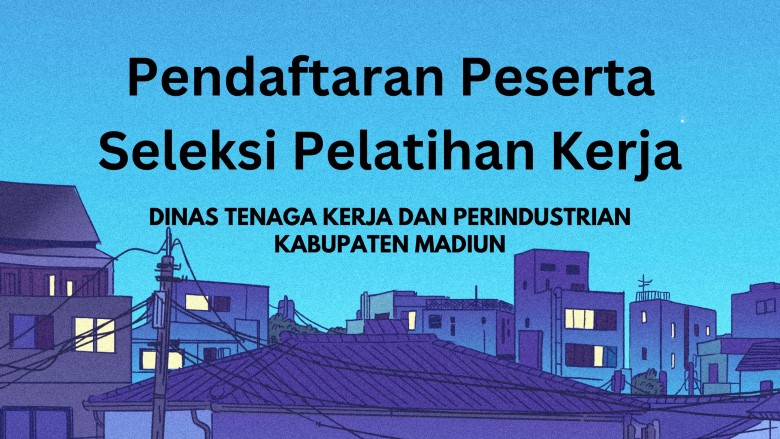 Pendaftaran Peserta Seleksi Pelatihan Kerja Mulai 7 - 30 Maret 2024